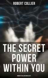 The Secret Power Within You - Robert Collier Boxed Set - Robert Collier