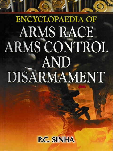 Encyclopaedia of Arms Race, Arms Control and Disarmament -  P. C. Sinha