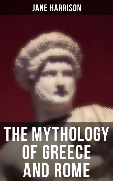 The Mythology of Greece and Rome - Jane Harrison