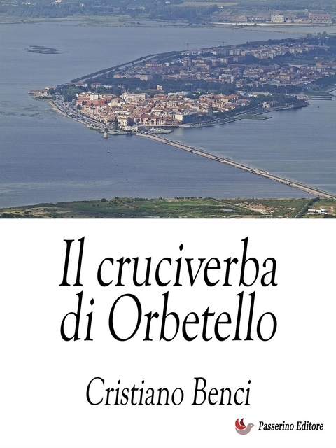 Il cruciverba di Orbetello - Cristiano Benci