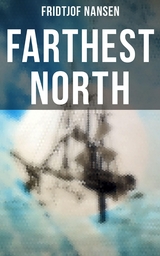 Farthest North - Fridtjof Nansen