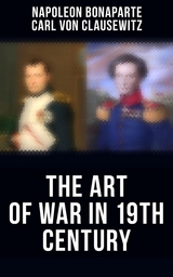 The Art of War in 19th Century - Napoleon Bonaparte, Carl von Clausewitz