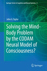 Solving the Mind-Body Problem by the CODAM Neural Model of Consciousness? -  JOHN G. TAYLOR