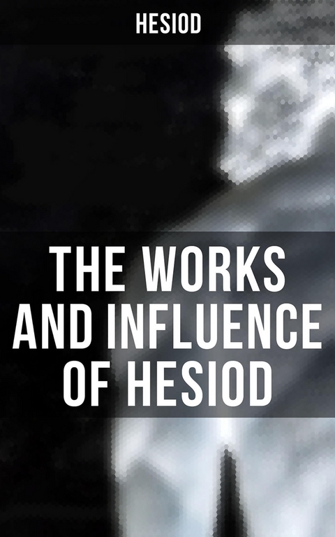 The Works and Influence of Hesiod -  Hesiod