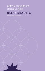 Sexo y Traición en Roberto Arlt - Oscar Masotta, Luis Gusmán