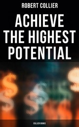 Achieve the Highest Potential - Collier Books - Robert Collier