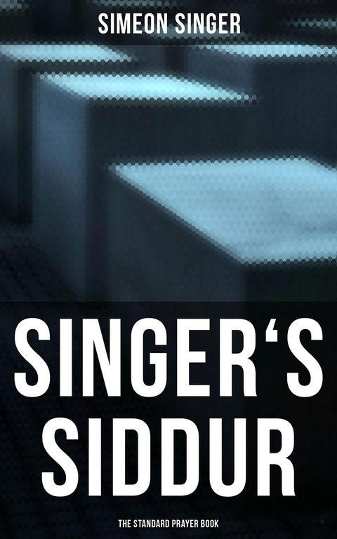 Singer's Siddur - The Standard Prayer Book - Simeon Singer