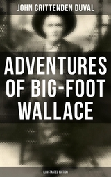 Adventures of Big-Foot Wallace (Illustrated Edition) - John Crittenden Duval