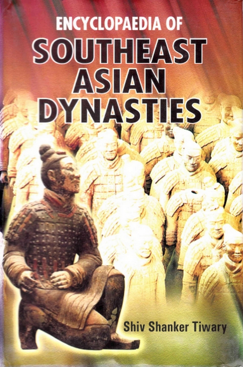 Encyclopaedia of Southeast Asian Dynasties -  Shiv Shanker Tiwary