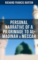 Personal Narrative of a Pilgrimage to Al-Madinah & Meccah - Richard Francis Burton