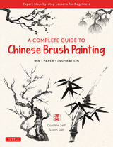 Complete Guide to Chinese Brush Painting -  Caroline Self,  Susan Self
