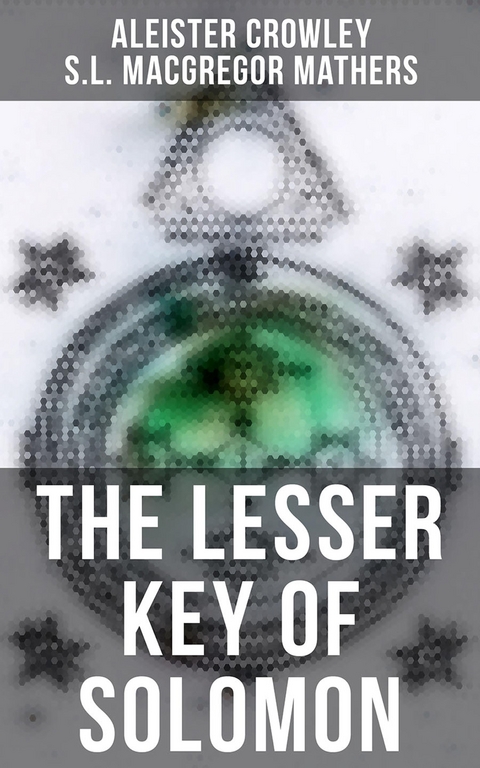 The Lesser Key of Solomon - Aleister Crowley, S.L. MacGregor Mathers