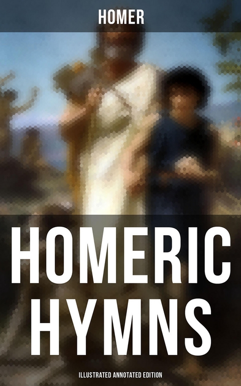 Homeric Hymns (Illustrated Annotated Edition) -  Homer