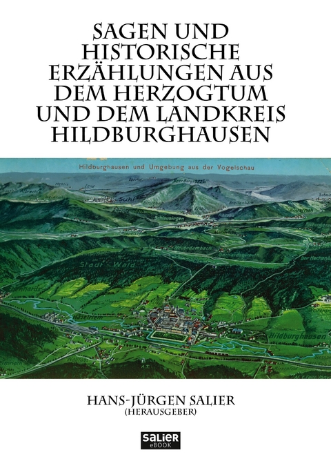 Sagen und historische Erzählungen aus dem Herzogtum und dem Landkreis Hildburghausen - 