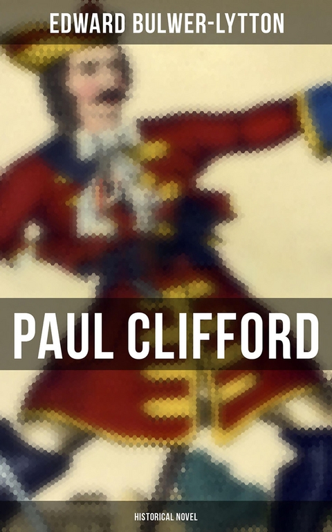 Paul Clifford (Historical Novel) - Edward Bulwer-Lytton