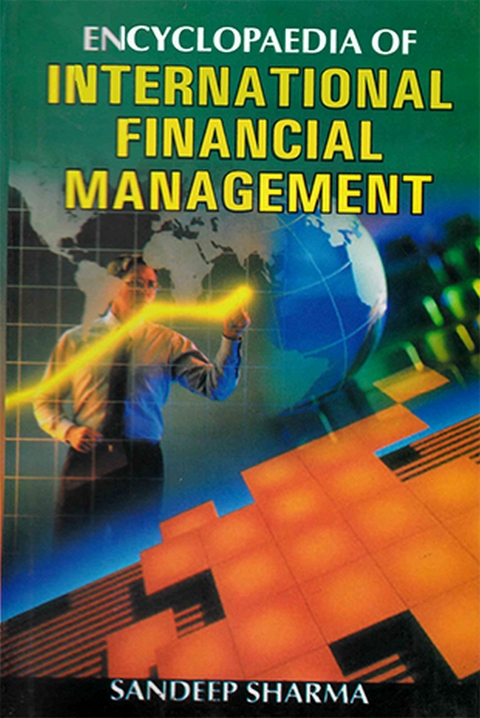 Encyclopaedia Of International Financial Management Volume-3 -  Sandeep Sharma