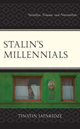 Stalin's Millennials -  Tinatin Japaridze