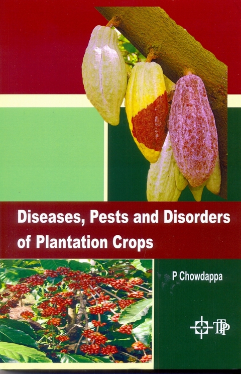 Diseases, Pests And Disorders Of Plantation Crops -  P. Chowdappa