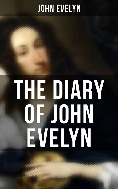 The Diary of John Evelyn - John Evelyn