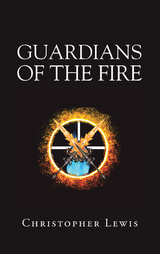 Guardians of the Fire -  Christopher Lewis