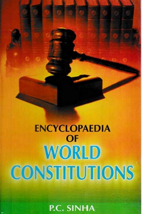 Encyclopaedia of World Constitutions -  P. C. Sinha
