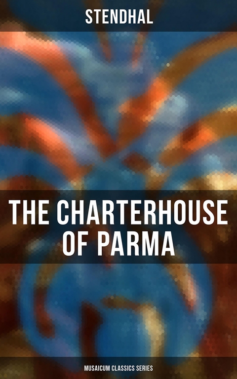 The Charterhouse of Parma (Musaicum Classics Series) -  Stendhal