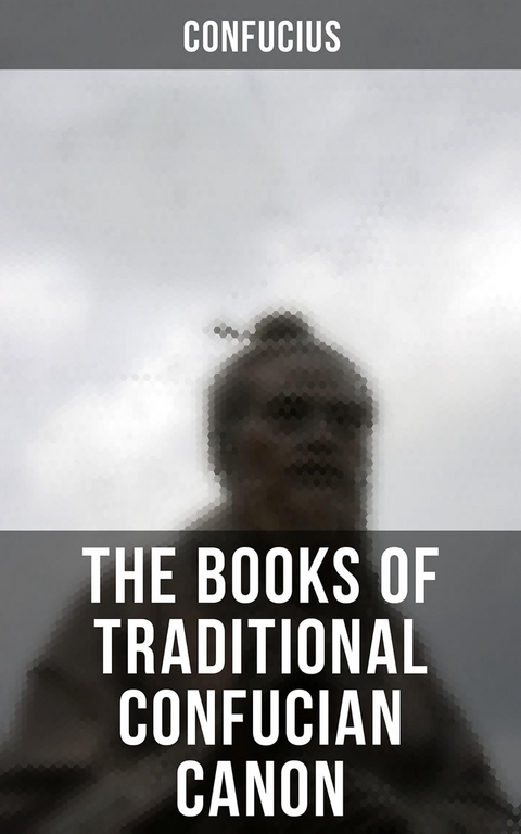 The Books of Traditional Confucian Canon -  Confucius