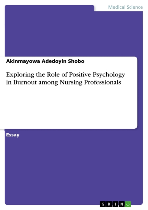 Exploring the Role of Positive Psychology in Burnout among Nursing Professionals - Akinmayowa Adedoyin Shobo