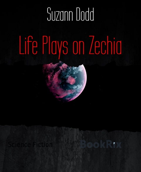 Life Plays on Zechia - Suzann Dodd