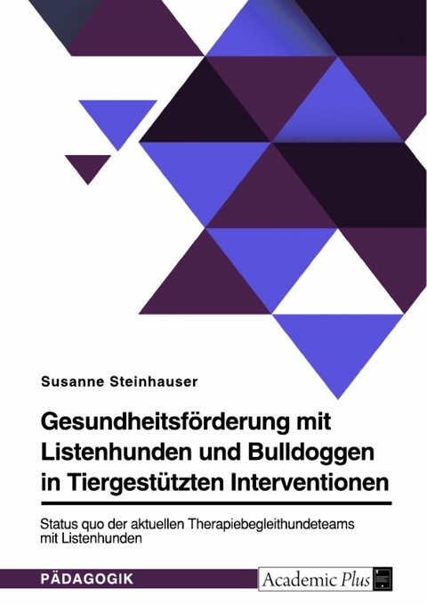 Gesundheitsförderung mit Listenhunden und Bulldoggen in Tiergestützten Interventionen - Susanne Steinhauser