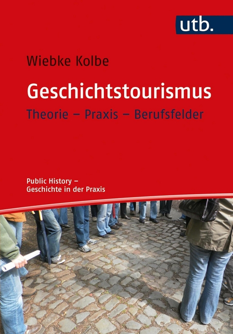 Geschichtstourismus -  Wiebke Kolbe