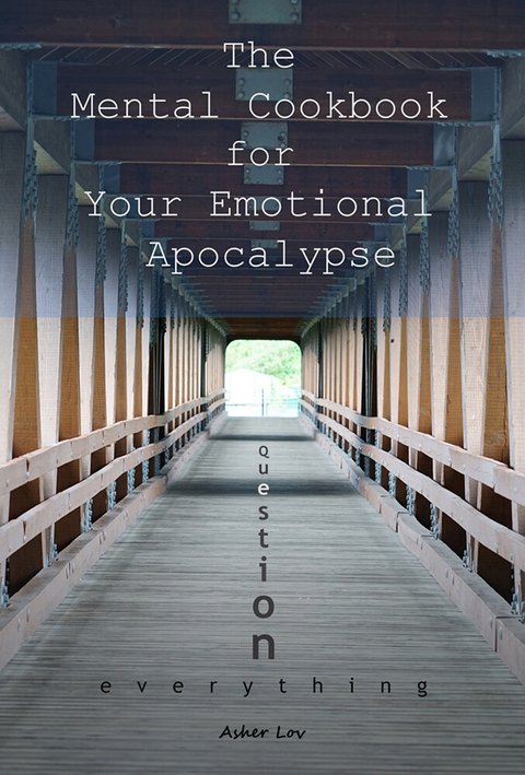 Mental Cookbook for Your Emotional Apocalypse -  Asher Lov