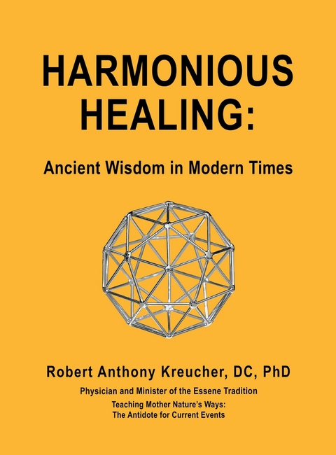 Harmonious Healing: -  Robert Anthony Kreucher