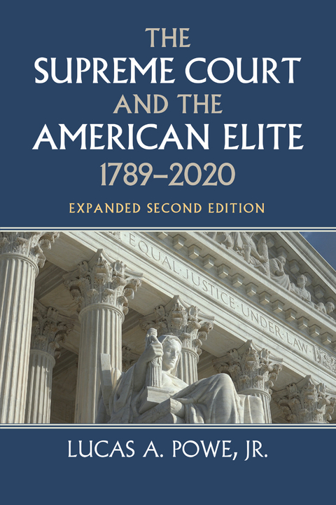 Supreme Court and the American Elite, 1789-2020 -  Lucas A. Powe