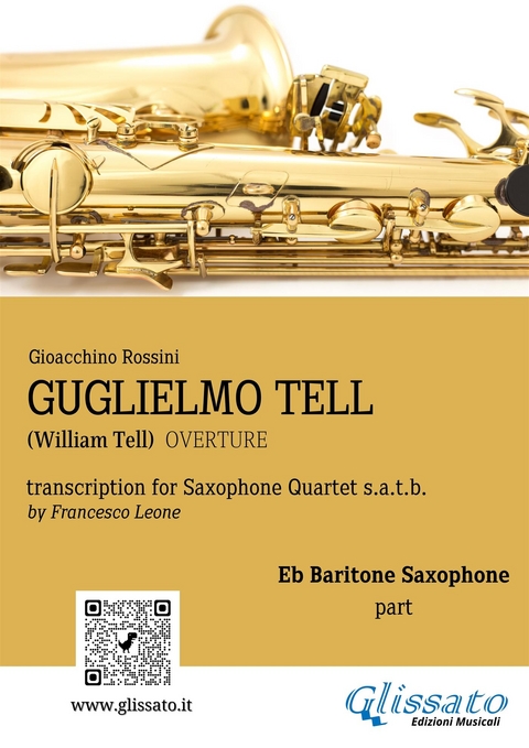 Baritone Sax part: "Guglielmo Tell" overture arranged for Saxophone Quartet - Gioacchino Rossini, a cura di Francesco Leone