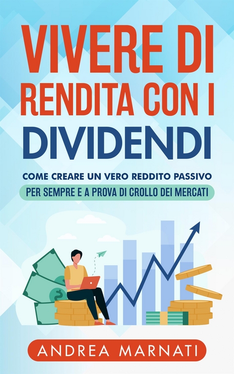 Vivere di Rendita con i DIVIDENDI - MARNATI ANDREA