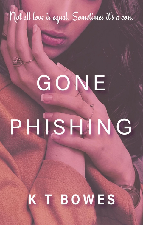 Gone Phishing - K T Bowes