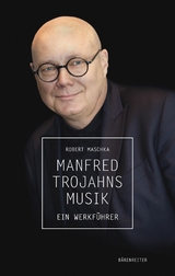 Manfred Trojahns Musik - Robert Maschka