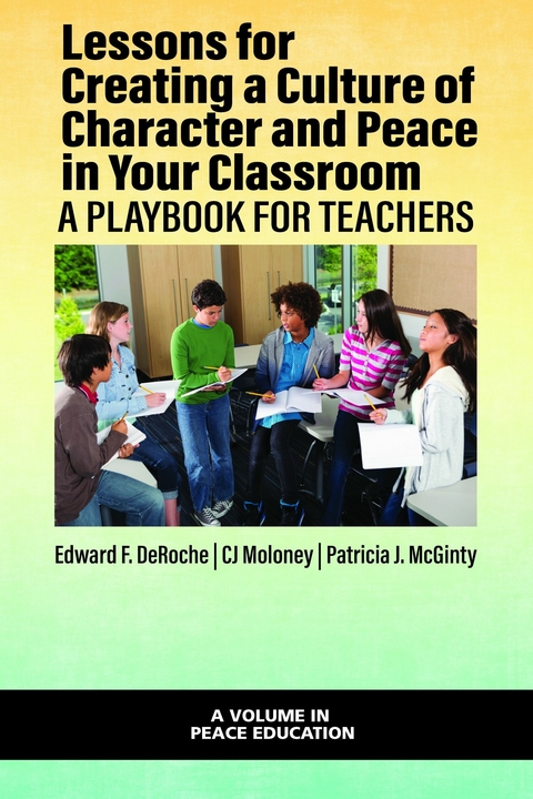 Lessons for Creating a Culture of Character and Peace in Your Classroom -  Edward F DeRoche,  Patricia J McGinty,  CJ Moloney