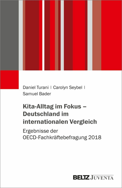 Kita-Alltag im Fokus - Deutschland im internationalen Vergleich -  Daniel Turani,  Carolyn Seybel,  Samuel Bader