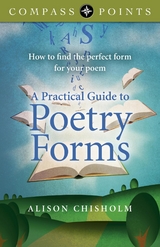 Compass Points - A Practical Guide to Poetry Forms -  Alison Chisholm