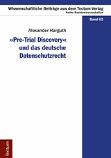 "Pre-Trial Discovery" und das deutsche Datenschutzrecht - Alexander Harguth