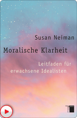 Moralische Klarheit - Susan Neiman
