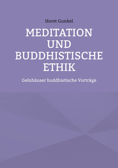 Meditation und buddhistische Ethik - Horst Gunkel