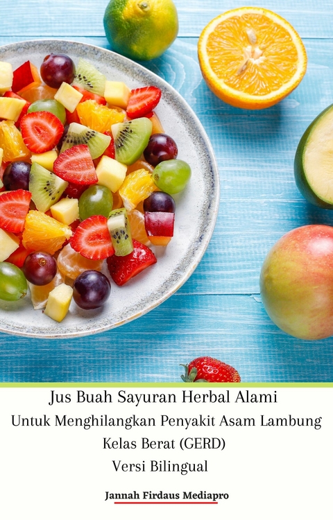 Jus Buah Sayuran Herbal Alami Untuk Menghilangkan Penyakit Asam Lambung Kelas Berat (GERD) -  Jannah Firdaus Mediapro