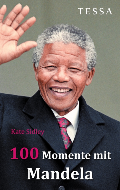 100 Momente mit Mandela - Kate Sidley