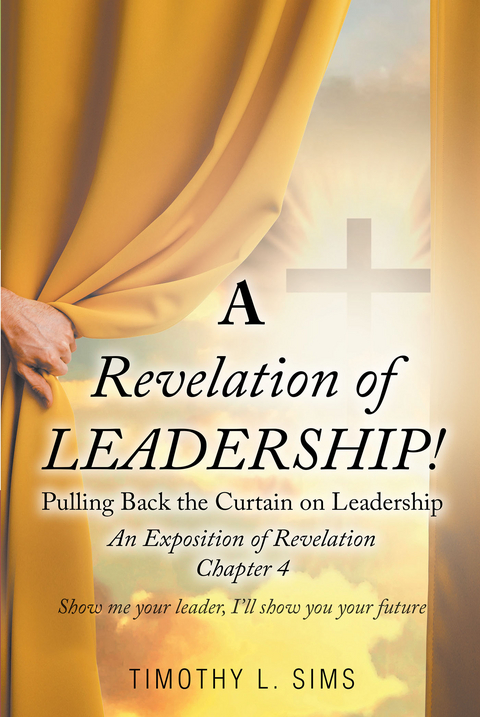 A Revelation of Leadership! - Timothy L. Sims