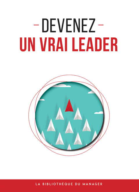 Devenez un vrai leader -  Collectif