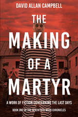 The Making of a Martyr - David Allan Campbell