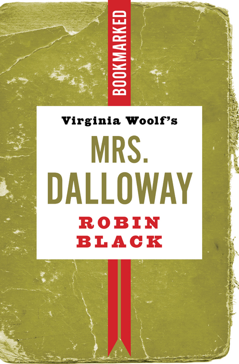 Virginia Woolf's Mrs. Dalloway: Bookmarked -  Robin Black